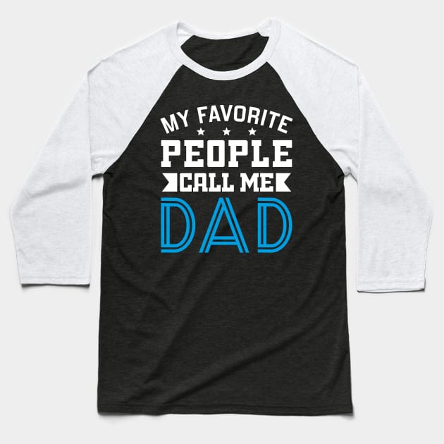 my favorite people call me dad Baseball T-Shirt by DragonTees